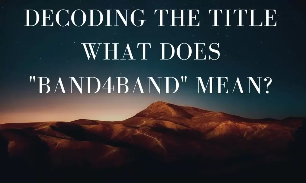 Decoding the Title: What Does "Band4Band" Mean?