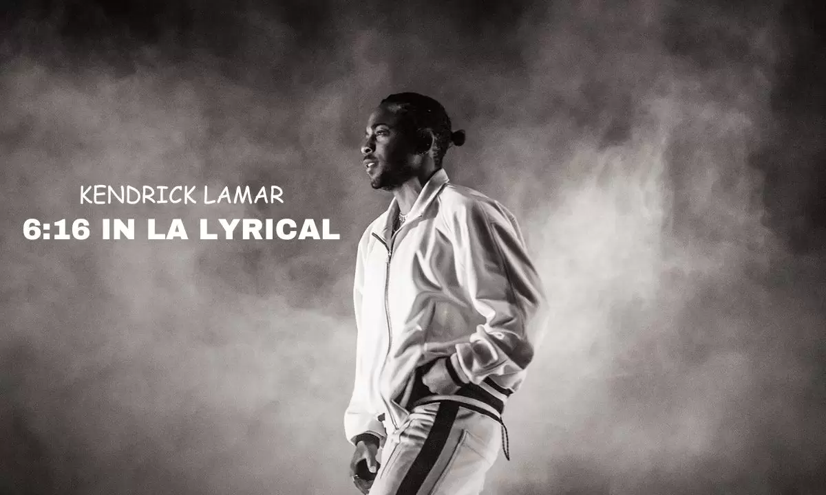 Kendrick Lamar 6:16 in LA Lyrical 