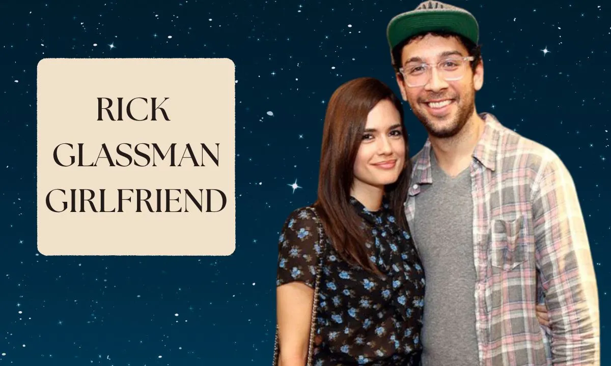 Rick Glassman’s Girlfriend: Bio, Wiki, Age, Height, Education, Career, Net Worth, Family And More