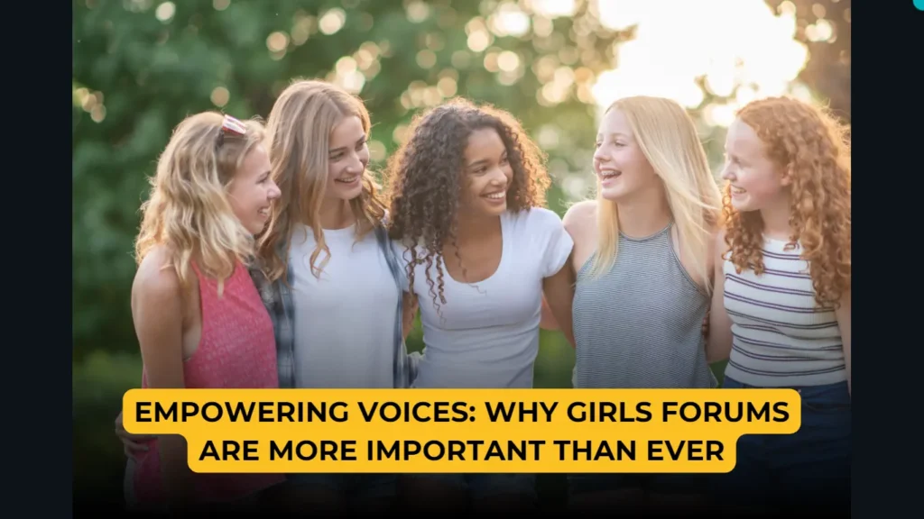 Empowering Voices: Why Girls Forums Are More Important Than Ever