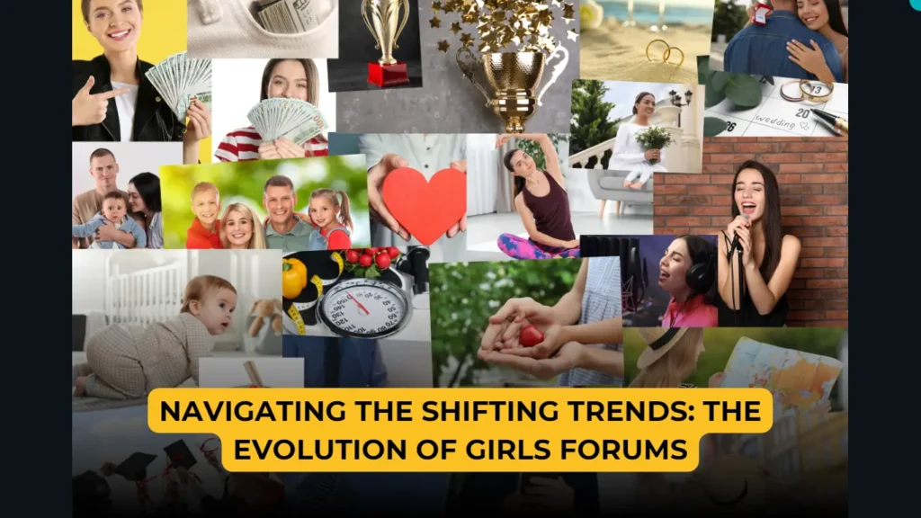 Navigating the Shifting Trends: The Evolution of Girls Forums