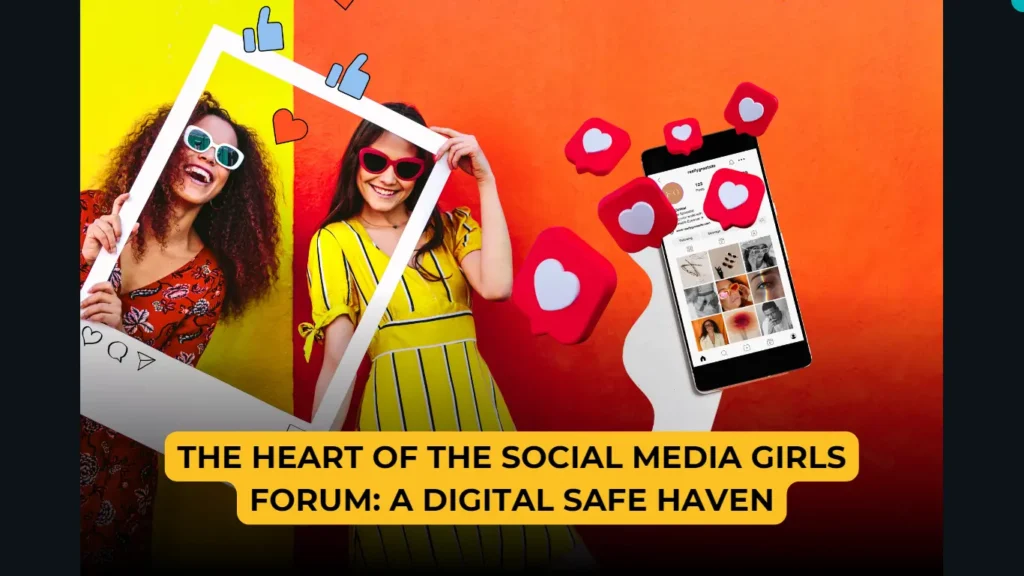 The Heart of the Social Media Girls Forum: A Digital Safe Haven