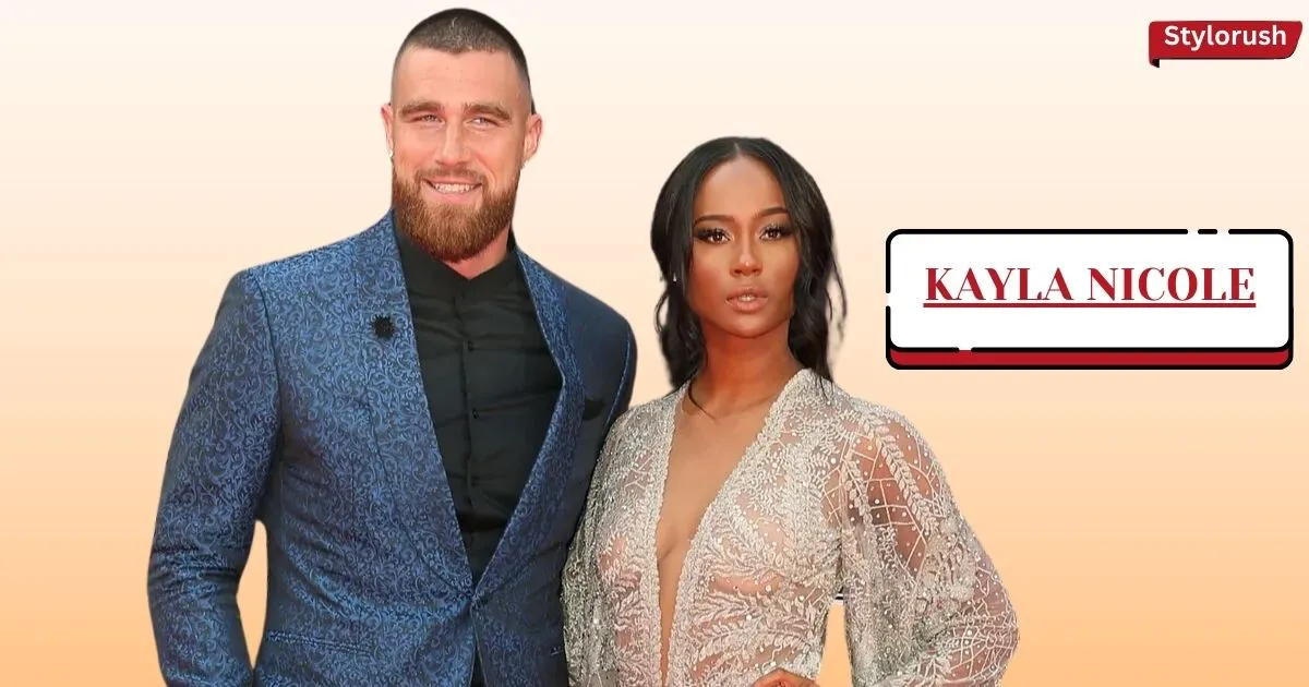 What is Travis Kelce’s Ex-Girlfriend kayla Nicole Net Worth?